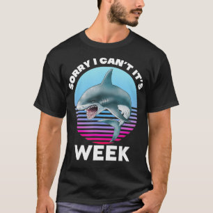Camiseta Tiburón gracioso Lo siento, no puedo ser fan Week