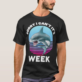 Camiseta Tiburón gracioso Lo siento, no puedo ser fan Week