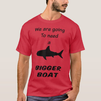 Camiseta Tiburón: Vamos a necesitar un barco más grande