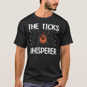 Camiseta Ticks Whisperer Diseñar El Amor De Los Parasitos Y