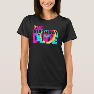 Camiseta Tie Dye Birthday Dude Fiesta de cumpleaños Orgullo