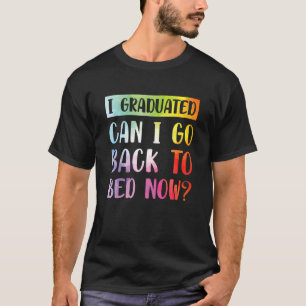 Camiseta Tie Dye Graduado ¿Puedo Volver A La Cama Ahora Dic