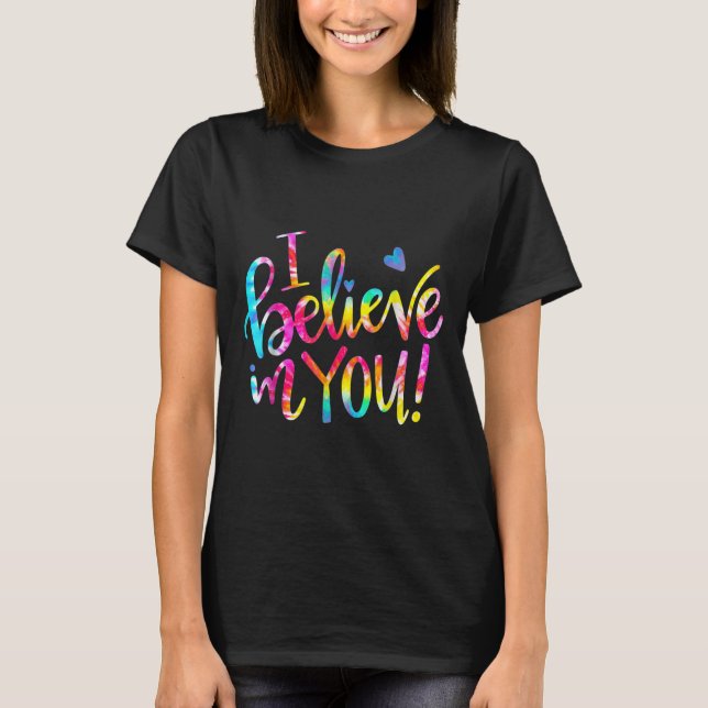 Camiseta Tie Dye I Believe In You Teacher Testing Day Gift  (Anverso)