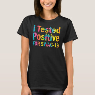 Camiseta Tie Dye I Probó Positivo Para Swag 19