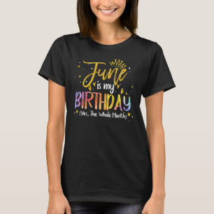 Camiseta Tie Dye June Es Mi Cumpleaños Sí Todo El Mes Bi