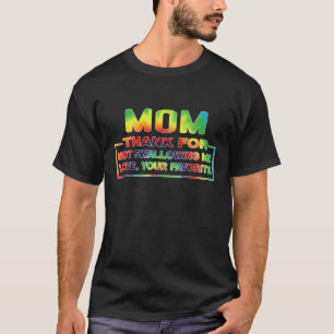 Camiseta Tie Dye Mom Gracias Por No Tragarme Amar Tu