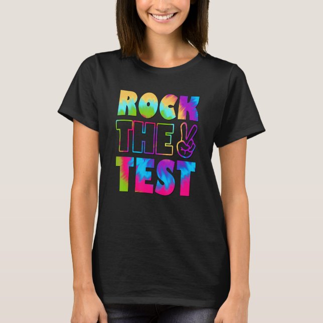 Camiseta Tie Dye Rock The Test Teacher Test Day Testing Day (Anverso)
