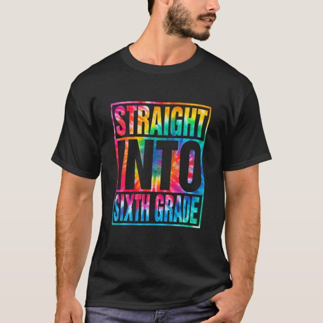 Camiseta Tie Dye Straight Into Sixth Grade Back To School T (Anverso)