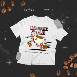 Camiseta Tiempo de café todo lo que necesito ahora es una t