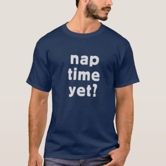 Camiseta ¿Tiempo de la siesta todavía?