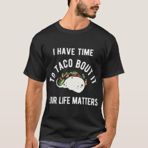 Camiseta Tiempo Para Taco, Tu Vida Importa Conciencia De La