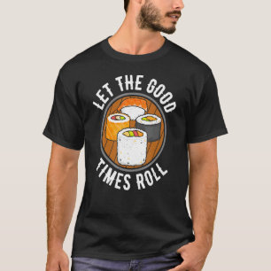 Camiseta Tiempos buenos para la comida japonesa Sushi Japón