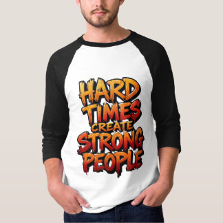 Camiseta Tiempos Difíciles Crean Personas Fuertes