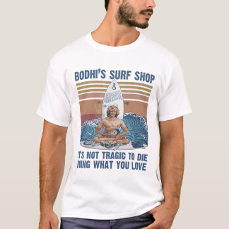 Camiseta Tienda de Surf Bodhi No es trágico morir haciendo 