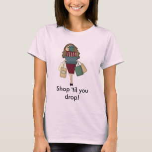 Camiseta ¡Tienda 'hasta que usted cae!