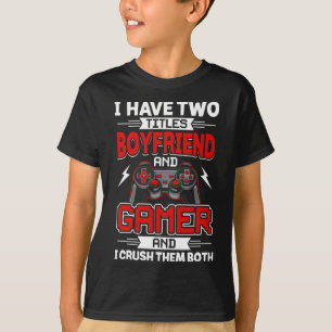 Camiseta Tiene Dos Títulos Boyfriend Y Gamer Video Gamer Ga