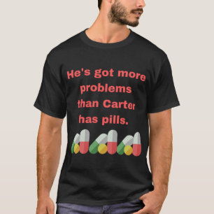 Camiseta Tiene más problemas que las píldoras de Carter.