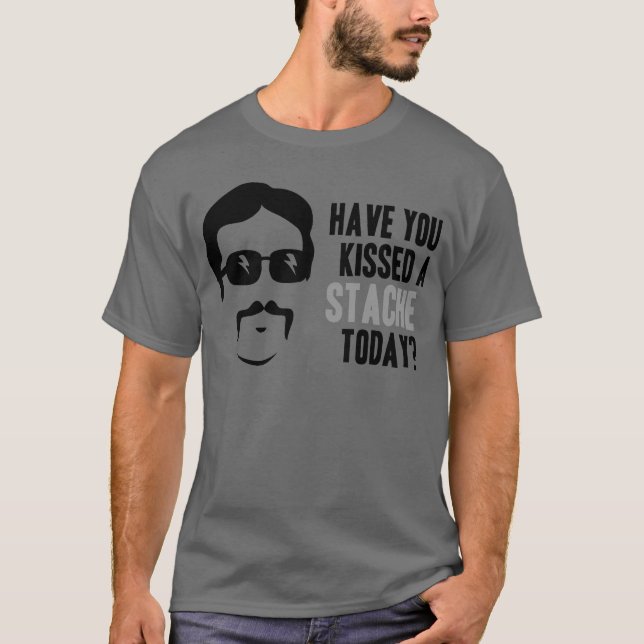 Camiseta Tiene usted besado un Stache hoy (Anverso)