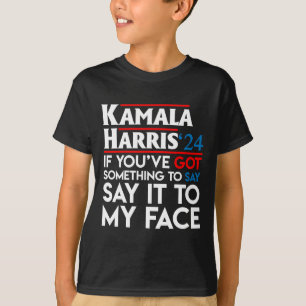 Camiseta Tienes algo que decir a mi cara Harr