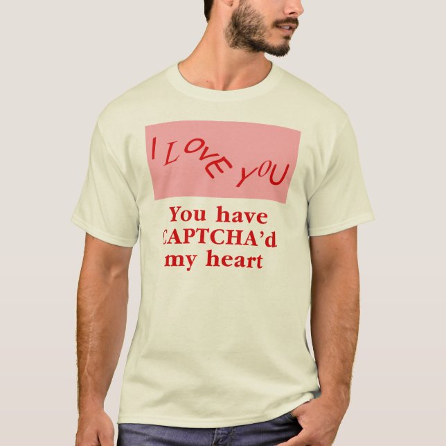 Camiseta Tienes Captcha de mi corazón (Anverso)