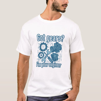 Camiseta ¿Tienes engranajes? Soy tu ingeniero