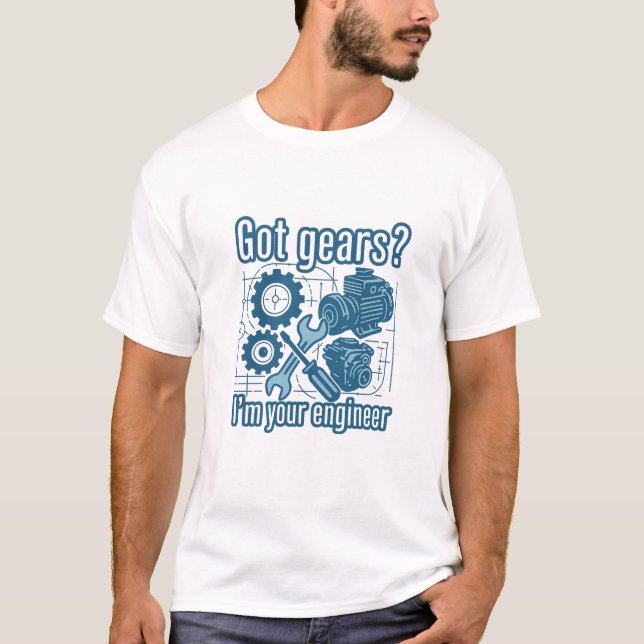 Camiseta ¿Tienes engranajes? Soy tu ingeniero (Anverso)