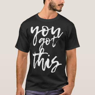 Camiseta Tienes esto motivacional y positivo