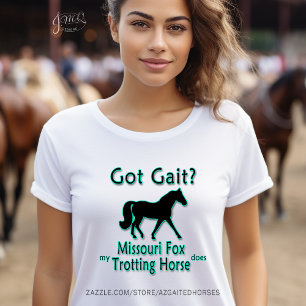 Camiseta ¿Tienes Gait? Mi caballo de trote de Missouri Fox