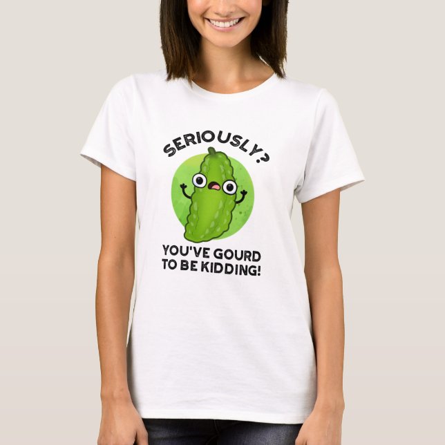 Camiseta Tienes Gourd de estar dando vueltas a Veggie Pun (Anverso)