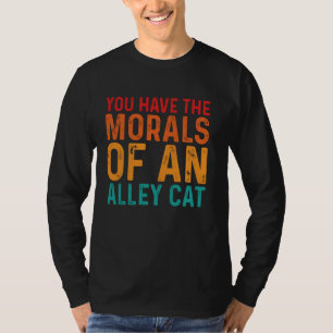 Camiseta Tienes La Moral De Un Humor Adulto De Un Gato De A