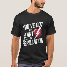 Camiseta Tienes mi corazón en fibrilación