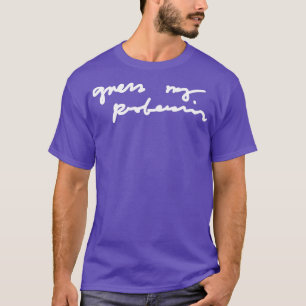 Camiseta Tienes que adivinar mi profesión Definitivamente u