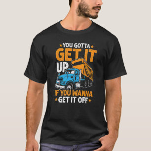 Camiseta Tienes que conseguir un camionero volcado que te l
