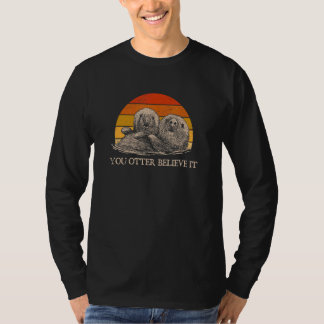 Camiseta Tienes que creerlo Nutria  Dichos Animal Marino Ci
