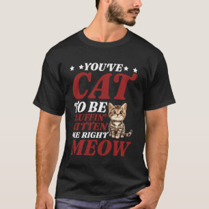 Camiseta Tienes que estar acariciándome gatito bien ahora -