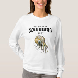 Camiseta Tienes que estar caldeándome un chiflado.