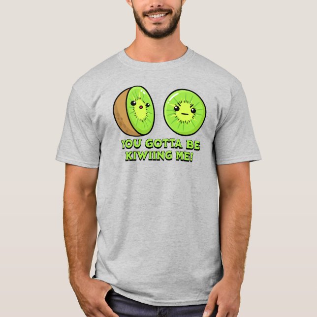 Camiseta Tienes que estar tirándome a mí, kiwi pun (Anverso)