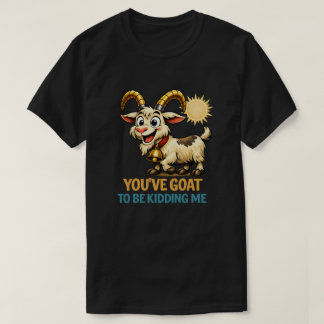 Camiseta Tienes Que Estar Tomándome El Pelo Cabra Divertida