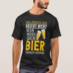 Camiseta Tienes Que Poder Beber Cerveza Alcohólica