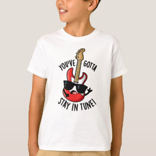 Camiseta Tienes que quedarte en Tune Funny Guitar Pun
