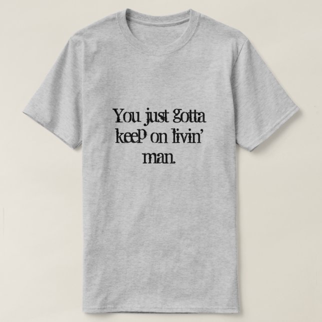 Camiseta Tienes que seguir viviendo. (Diseño del anverso)