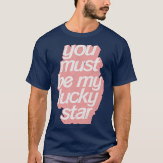 Camiseta Tienes que ser mi estrella afortunada