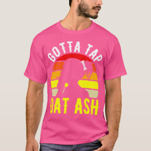 Camiseta Tienes que tocar esa ceniza de cigarro