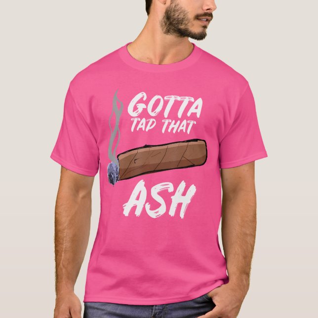 Camiseta Tienes que tocar esa ceniza Fumar puros (Anverso)