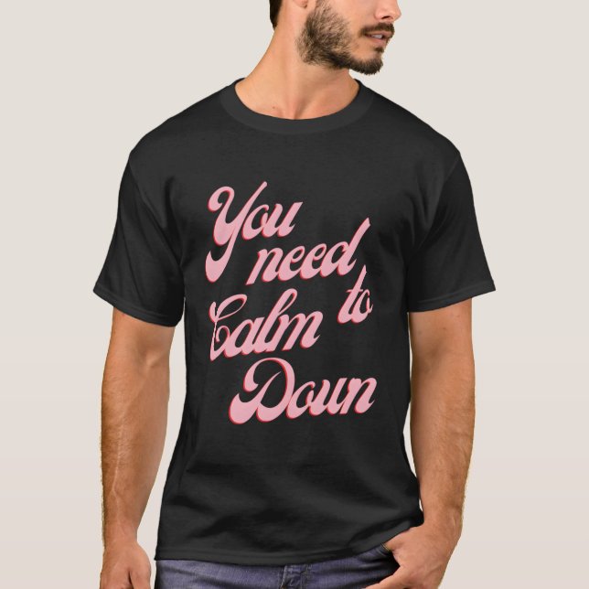 Camiseta Tienes Que Tranquilizarte (Anverso)