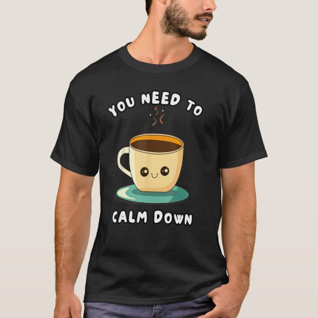 Camiseta Tienes Que Tranquilizarte (Anverso)