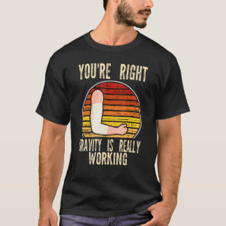 Camiseta tienes razón la gravedad está funcionando fractura