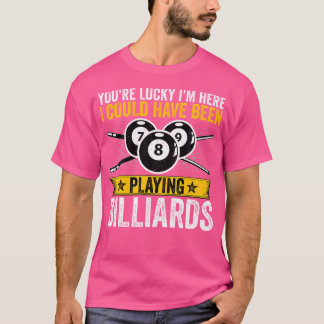 Camiseta Tienes Suerte De Que Estoy Aquí Podría Haber Estad