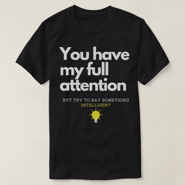 Camiseta Tienes toda mi atención (Diseño del anverso)