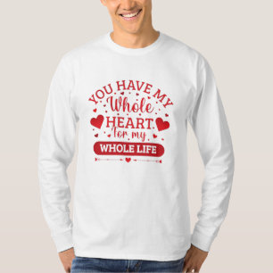 Camiseta Tienes Todo Mi Corazón Para Toda Mi Vida